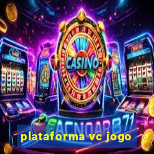 plataforma vc jogo